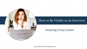 how to be visible as an introvert featuring crissy conner